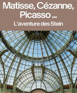 MATISSE, CÉZANNE, PICASSO... L’AVENTURE DES STEIN