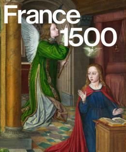 FRANCE 1500 ENTRE MOYEN ÂGE ET RENAISSANCE